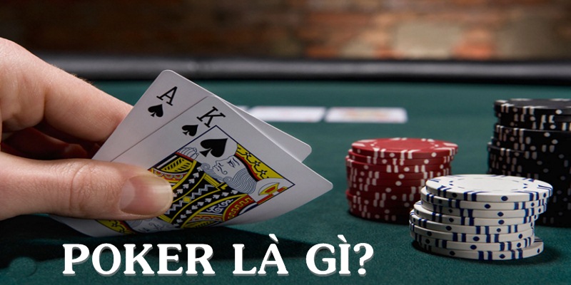 Poker là gì? Đây là tựa game bài hấp dẫn tại các sòng bạc lớn