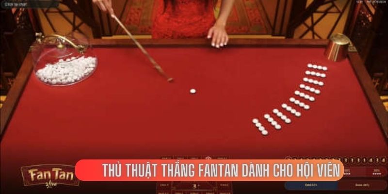 Thủ thuật thắng Fantan dành cho hội viên 