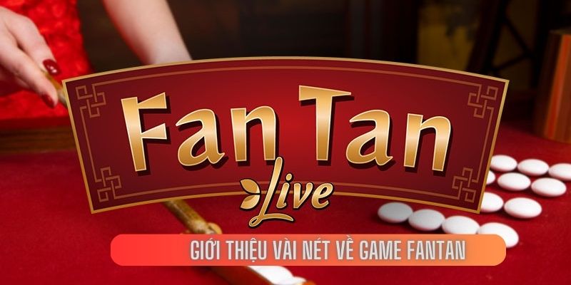 Giới thiệu vài nét về game Fantan