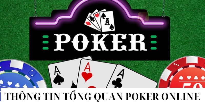 Thông tin tổng quan về Poker Online